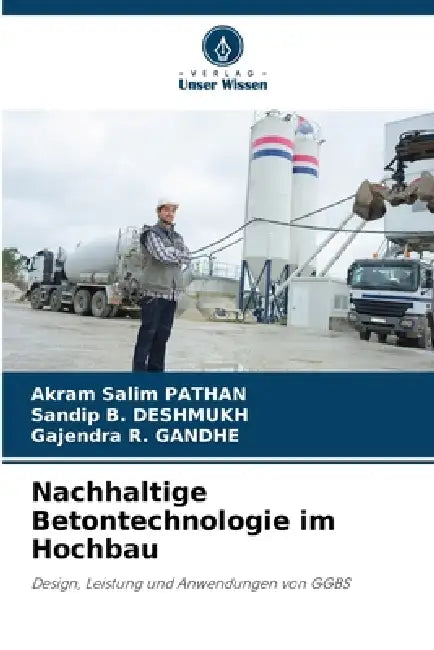 Nachhaltige Betontechnologie im Hochbau by Akram Salim Pathan, Sandip B. Deshmukh, Gajendra R. Gandhe