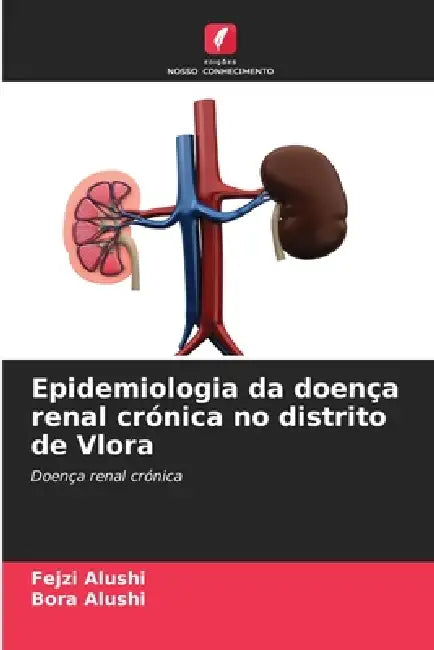 Epidemiologia da doença renal crónica no distrito de Vlora by Fejzi Alushi, Bora Alushi