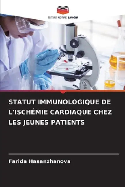 Statut Immunologique de l'Ischémie Cardiaque Chez Les Jeunes Patients by Farida Hasanzhanova