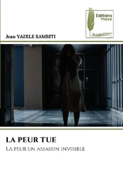 La Peur Tue by Jean Yazele Sambiti