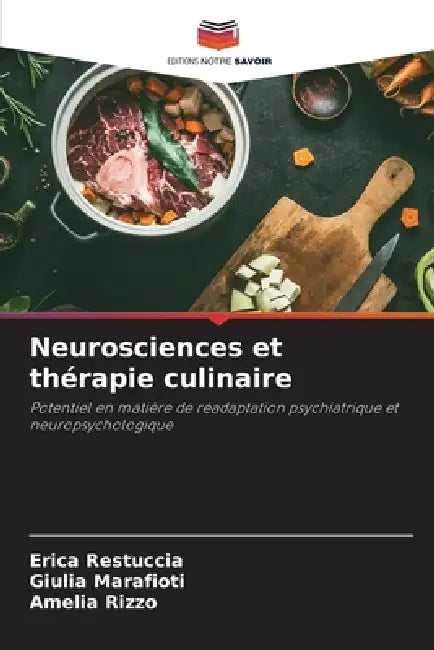 Neurosciences et thérapie culinaire by Erica Restuccia, Giulia Marafioti, Amelia Rizzo