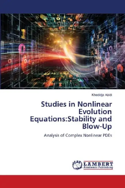 Studies in Nonlinear Evolution Equations: Stability and Blow-Up by Khedidja Abidi
