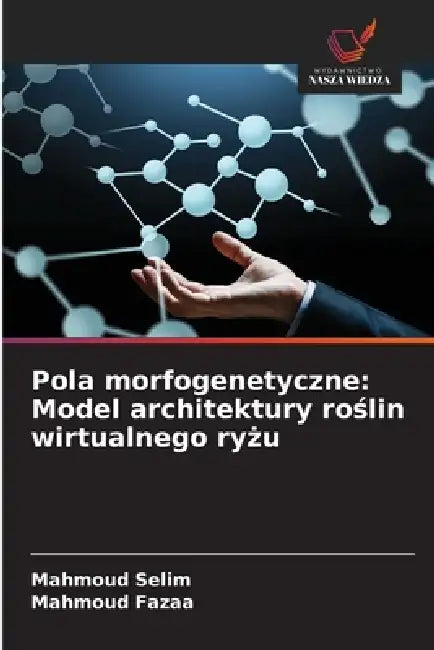 Pola morfogenetyczne: Model architektury roślin wirtualnego ryżu by Mahmoud Selim, Mahmoud Fazaa