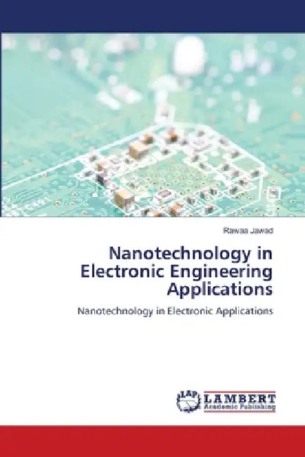 Nanotechnology in Electronic Engineering Applications by Rawaa Jawad