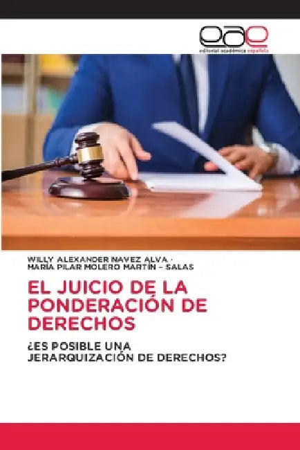 El Juicio de la Ponderación de Derechos by Willy Alexander Navez Alva, María Pilar Molero Martín -. Salas