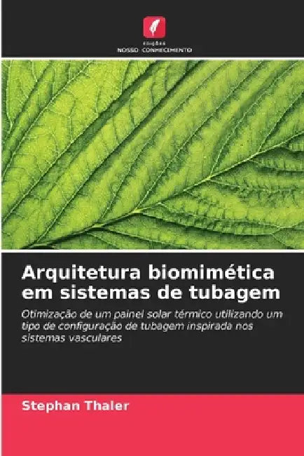 Arquitetura biomimética em sistemas de tubagem by Stephan Thaler