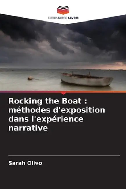 Rocking the Boat: méthodes d'exposition dans l'expérience narrative by Sarah Olivo