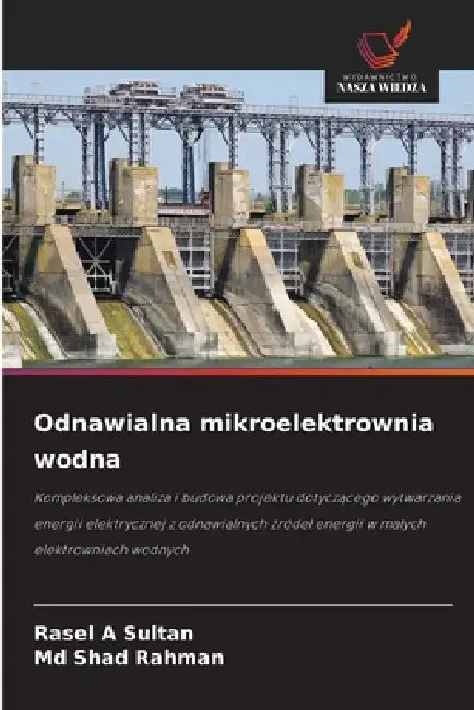 Odnawialna mikroelektrownia wodna by Rasel A. Sultan, Shad Rahman
