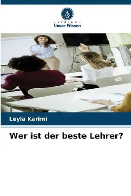 Wer ist der beste Lehrer? by Leyla Karimi