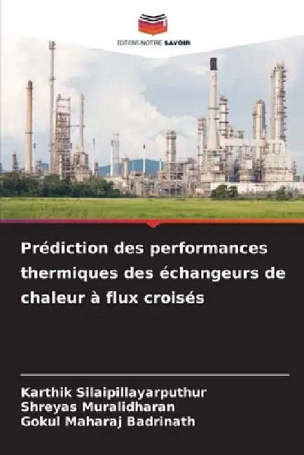 Prédiction des performances thermiques des échangeurs de chaleur à flux croisés by Karthik Silaipillayarputhur, Shreyas Muralidharan, Gokul Maharaj Badrinath