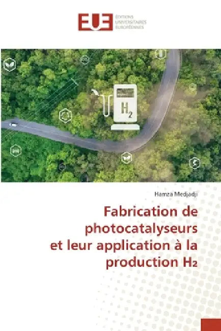 Fabrication de photocatalyseurs et leur application à la production H₂ by Hamza Medjadji
