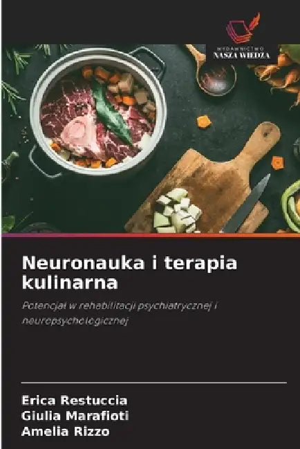 Neuronauka i terapia kulinarna by Erica Restuccia, Giulia Marafioti, Amelia Rizzo