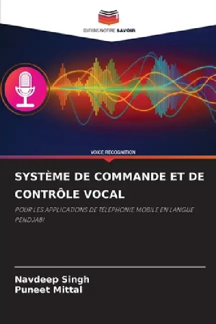 Système de Commande Et de Contrôle Vocal by Navdeep Singh, Puneet Mittal