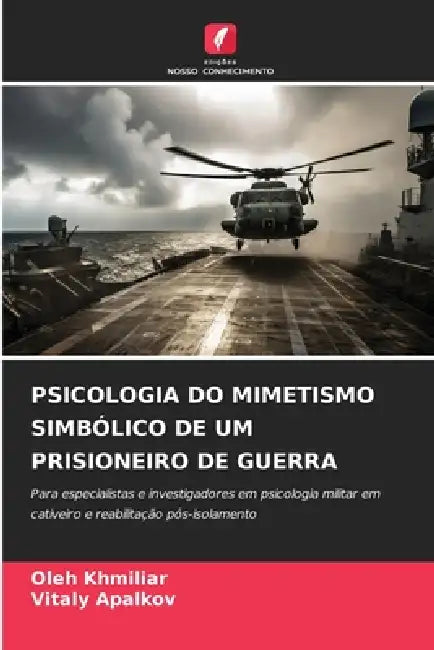 Psicologia Do Mimetismo Simbólico de Um Prisioneiro de Guerra by Oleh Khmiliar, Vitaly Apalkov