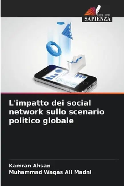 L'impatto dei social network sullo scenario politico globale by Kamran Ahsan, Muhammad Waqas Ali Madni