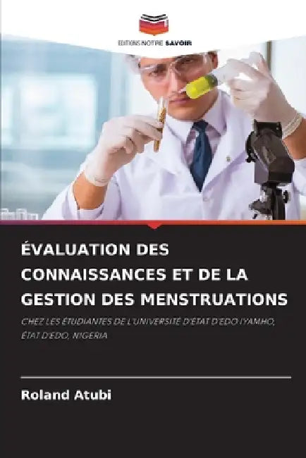Évaluation Des Connaissances Et de la Gestion Des Menstruations by Roland Atubi