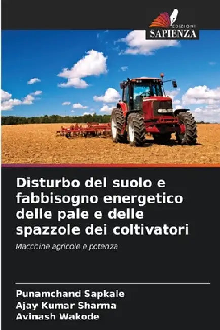 Disturbo del suolo e fabbisogno energetico delle pale e delle spazzole dei coltivatori by Punamchand Sapkale, Ajay Kumar Sharma, Avinash Wakode
