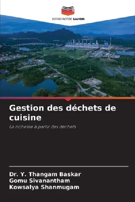 Gestion des déchets de cuisine by Y. Thangam Baskar, Gomu Sivanantham, Kowsalya Shanmugam