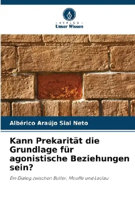 Kann Prekarität die Grundlage für agonistische Beziehungen sein? by Albérico Araújo Sial Neto