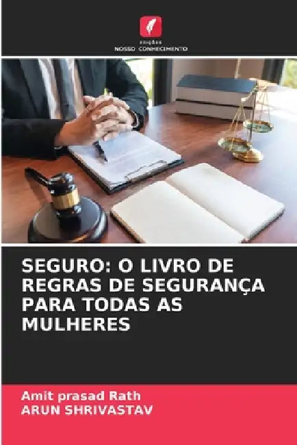 Seguro: O Livro de Regras de Segurança Para Todas as Mulheres by Amit Prasad Rath, Arun Shrivastav
