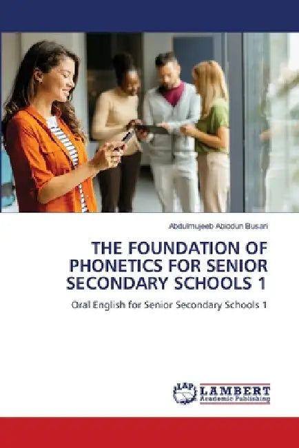 The Foundation of Phonetics for Senior Secondary Schools 1 by Abdulmujeeb Abiodun Busari