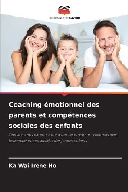Coaching émotionnel des parents et compétences sociales des enfants by Ka Wai Irene Ho