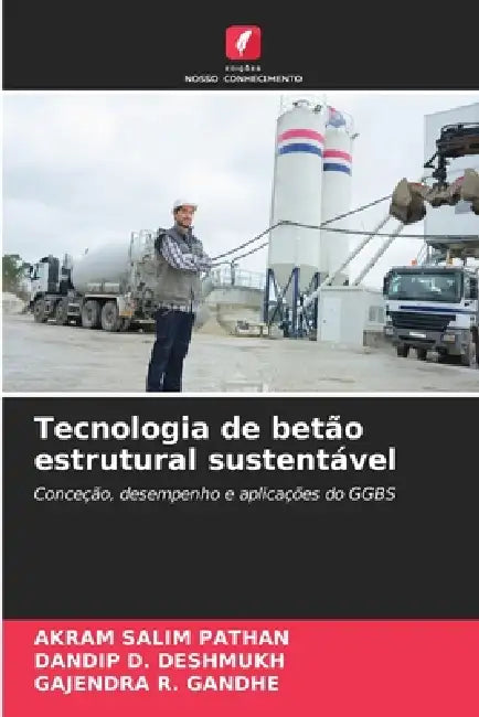 Tecnologia de betão estrutural sustentável by Akram Salim Pathan, Dandip D. Deshmukh, Gajendra R. Gandhe
