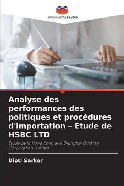 Analyse des performances des politiques et procédures d'importation - Étude de HSBC LTD by Dipti Sarker