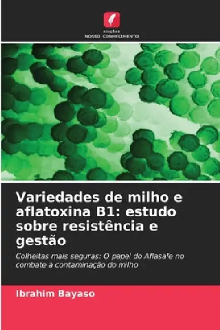 Variedades de milho e aflatoxina B1: estudo sobre resistência e gestão by Ibrahim Bayaso
