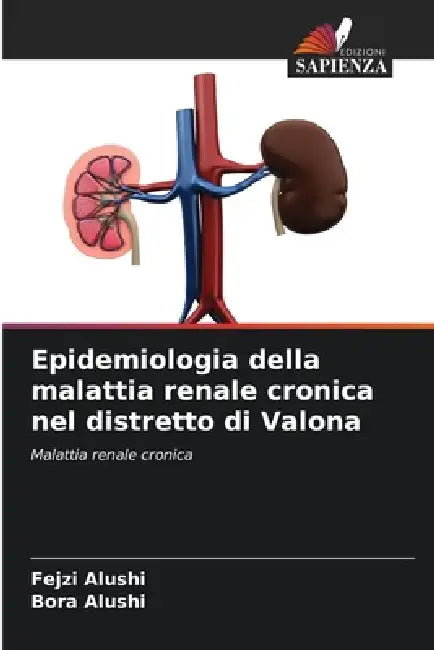 Epidemiologia della malattia renale cronica nel distretto di Valona by Fejzi Alushi, Bora Alushi