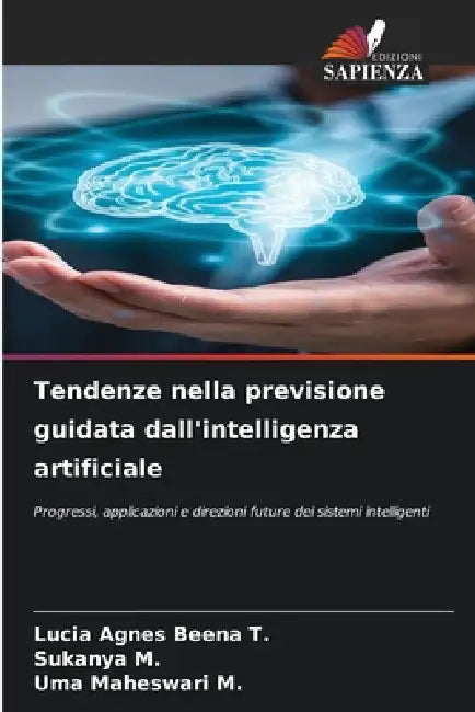 Tendenze nella previsione guidata dall'intelligenza artificiale by Lucia Agnes Beena T, Sukanya M, Uma Maheswari M