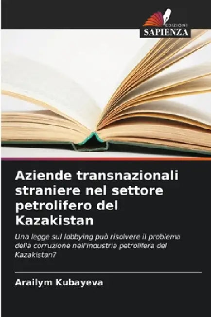 Aziende transnazionali straniere nel settore petrolifero del Kazakistan by Arailym Kubayeva