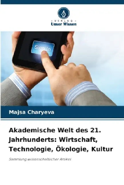 Akademische Welt des 21. Jahrhunderts: Wirtschaft, Technologie, Ökologie, Kultur by Majsa Charyeva