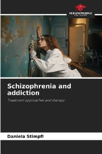 Schizophrenia and addiction by Daniela Stimpfl
