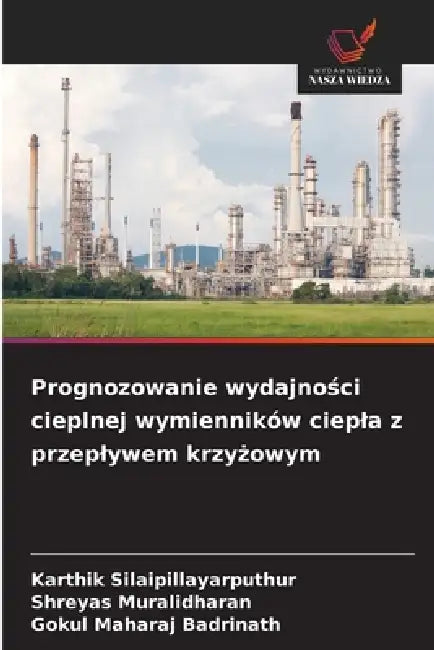 Prognozowanie wydajności cieplnej wymienników ciepla z przeplywem krzyżowym by Karthik Silaipillayarputhur, Shreyas Muralidharan, Gokul Maharaj Badrinath