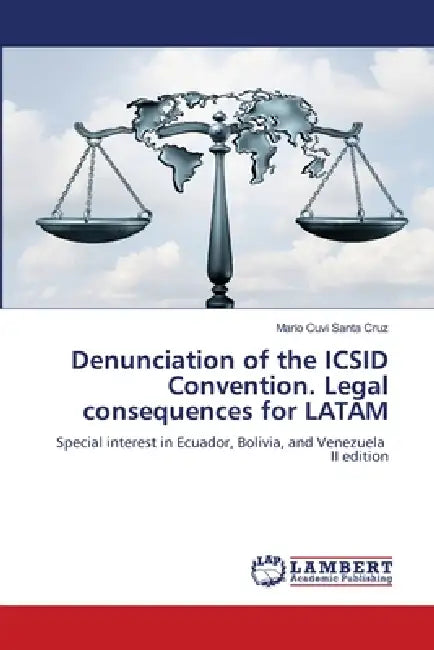 Denunciation of the ICSID Convention. Legal consequences for LATAM by Mario Cuvi Santa Cruz
