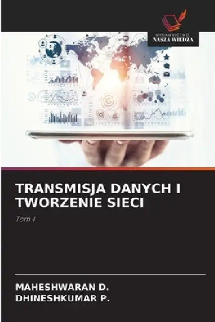 Transmisja Danych I Tworzenie Sieci by Maheshwaran D, Dhineshkumar P