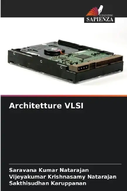 Architetture VLSI by Saravana Kumar Natarajan, Vijeyakumar Krishnasamy Natarajan, Sakthisudhan Karuppanan