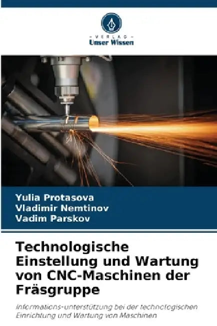 Technologische Einstellung und Wartung von CNC-Maschinen der Fräsgruppe by Yulia Protasova, Vladimir Nemtinov, Vadim Parskov