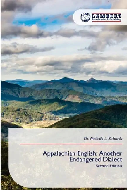 Appalachian English: Another Endangered Dialect by Melinda L. Richards