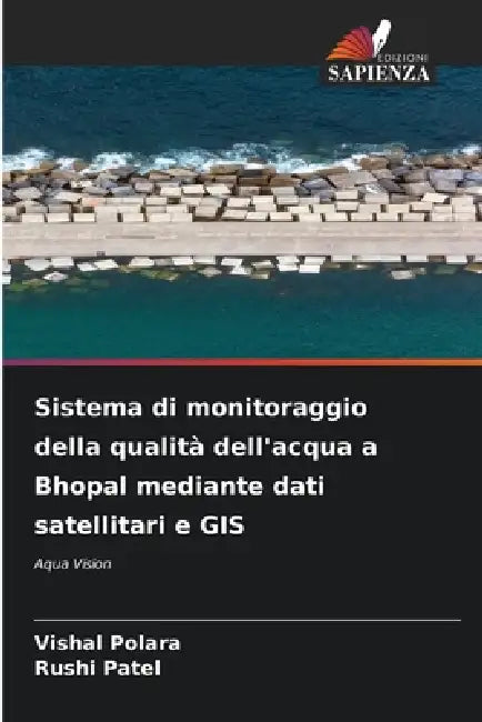 Sistema di monitoraggio della qualità dell'acqua a Bhopal mediante dati satellitari e GIS by Vishal Polara, Rushi Patel