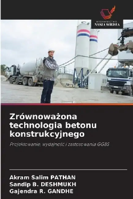 Zrównoważona technologia betonu konstrukcyjnego by Akram Salim Pathan, Sandip B. Deshmukh, Gajendra R. Gandhe