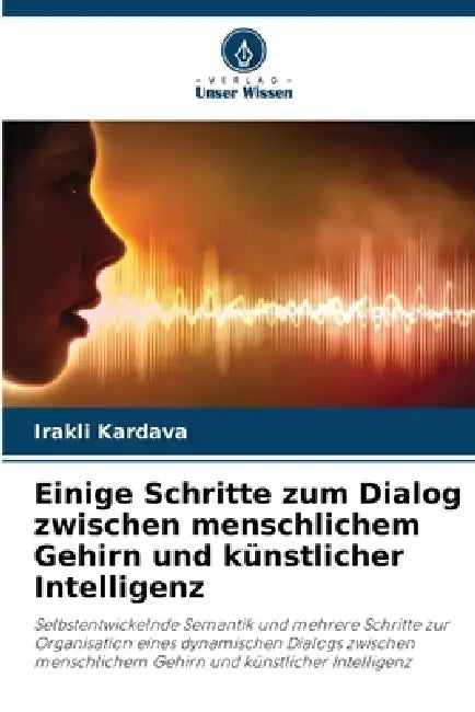 Einige Schritte zum Dialog zwischen menschlichem Gehirn und künstlicher Intelligenz by Irakli Kardava