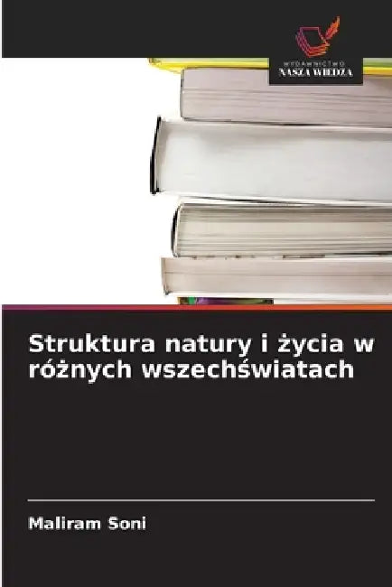 Struktura natury i życia w różnych wszechświatach by Maliram Soni