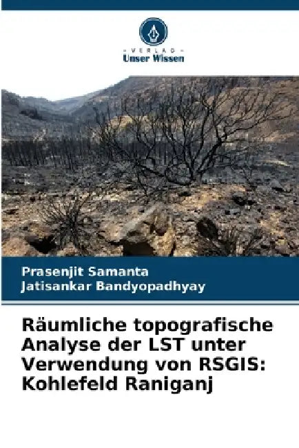 Räumliche topografische Analyse der LST unter Verwendung von RSGIS: Kohlefeld Raniganj by Prasenjit Samanta, Jatisankar Bandyopadhyay