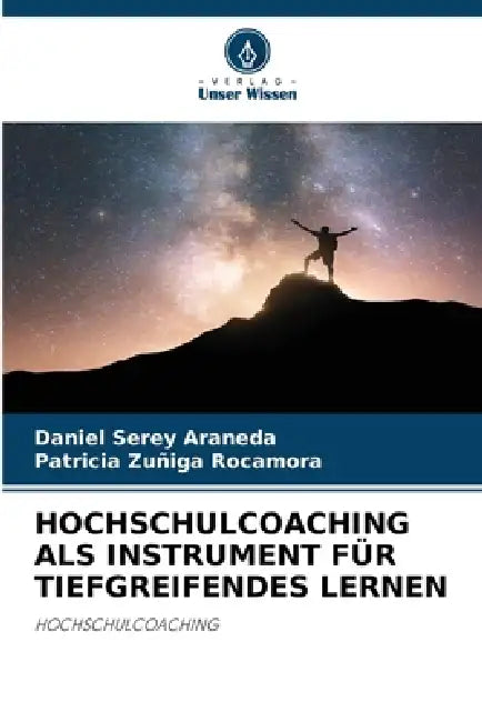 Hochschulcoaching ALS Instrument Für Tiefgreifendes Lernen by Daniel Serey Araneda, Patricia Zuñiga Rocamora