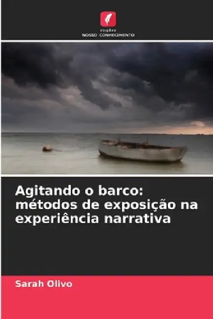 Agitando o barco: métodos de exposição na experiência narrativa by Sarah Olivo