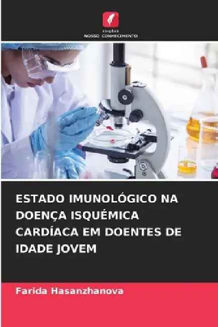 Estado Imunológico Na Doença Isquémica Cardíaca Em Doentes de Idade Jovem by Farida Hasanzhanova