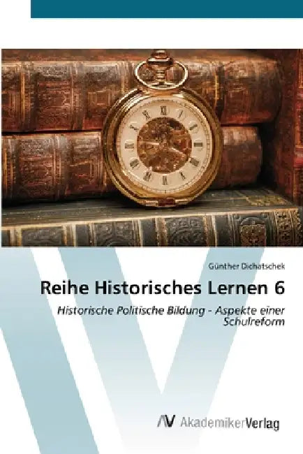 Reihe Historisches Lernen 6 by Günther Dichatschek