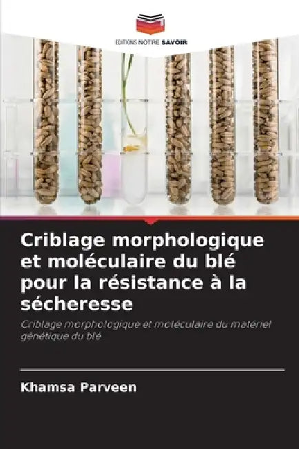 Criblage morphologique et moléculaire du blé pour la résistance à la sécheresse by Khamsa Parveen